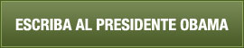 Escriba al Presidente Obama